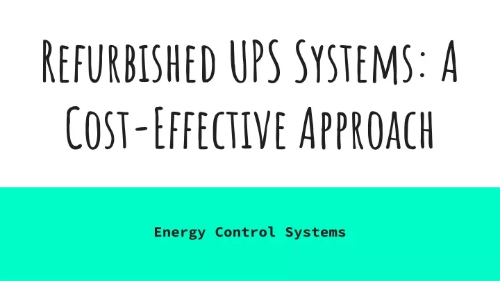 refurbished ups systems a cost effective approach