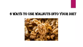 6 ways to use walnuts into your diet
