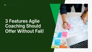 3 Features Agile Coaching Should Offer Without Fail!