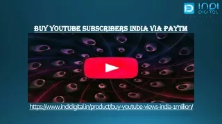 Buy youtube subscribers in India by Paytm at affordable price