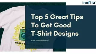 Top 5 Great Tips To Get Good T-Shirt Designs
