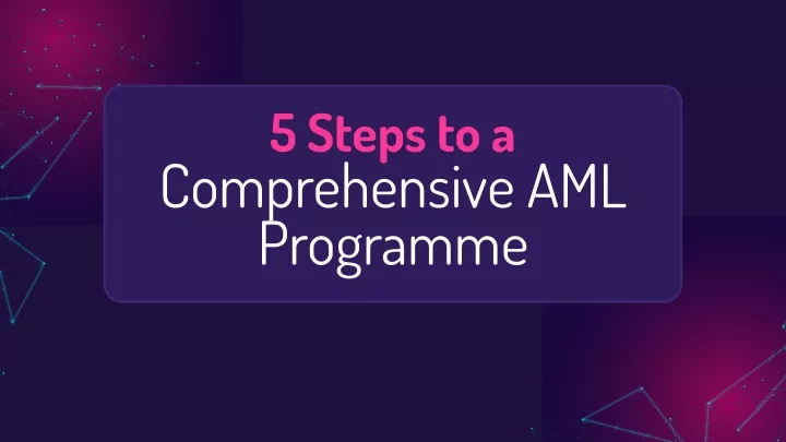 5 steps to a comprehensive aml programme