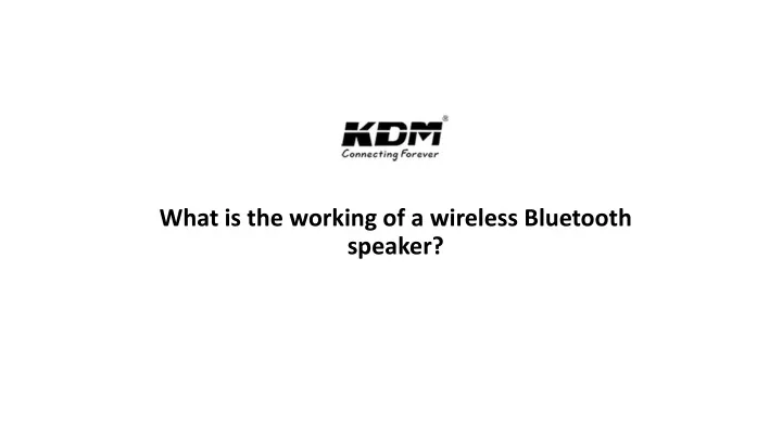 what is the working of a wireless bluetooth speaker