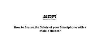 How to ensure the safety of your smartphone with a mobile holder?