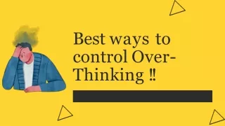 Best ways to control Over-Thinking !!