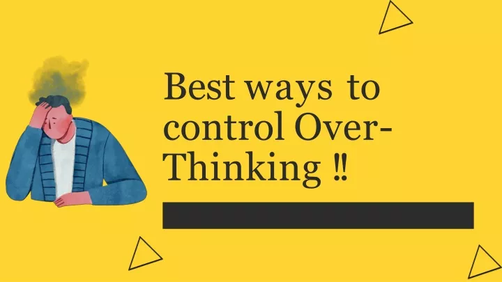 PPT - Best Ways To Control Over-Thinking !! PowerPoint Presentation ...