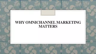 why omnichannel marketing matters