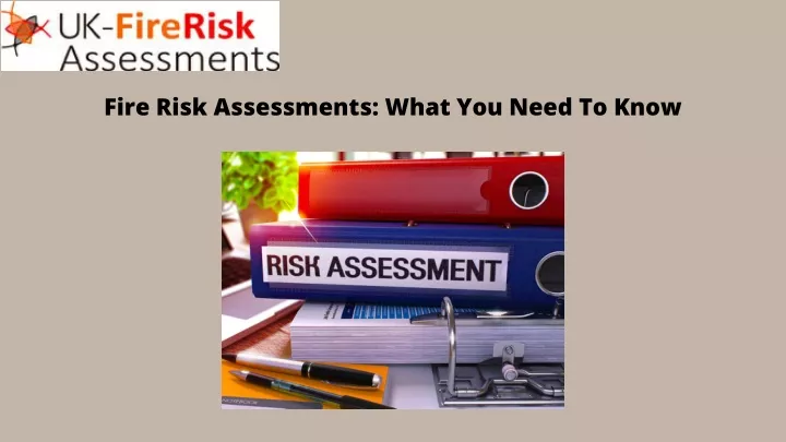 fire risk assessments what you need to know