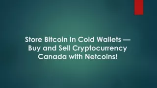store bitcoin in cold wallets buy and sell cryptocurrency canada with netcoins