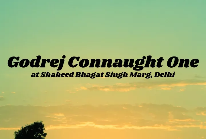 godrej connaught one at shaheed bhagat singh marg