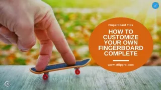 How to Customize Your Own Fingerboard Complete | XFlippro