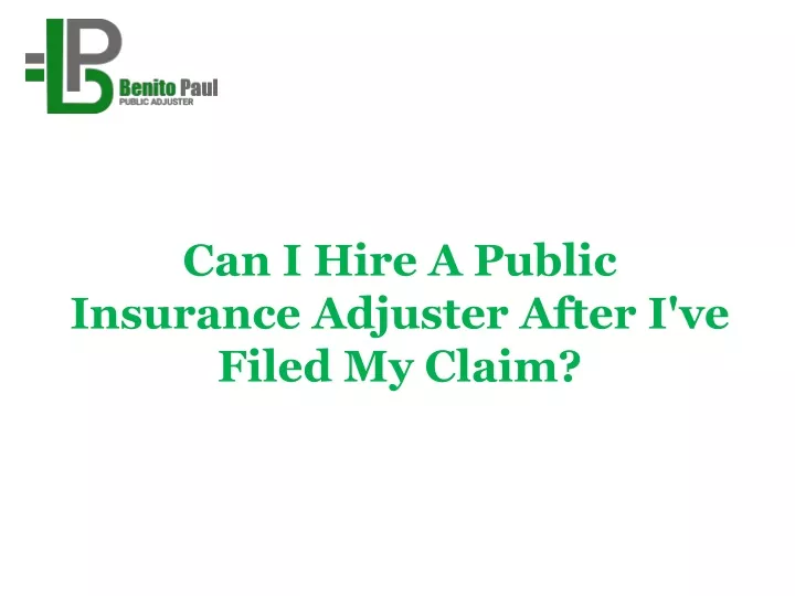 can i hire a public insurance adjuster after