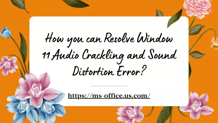 how you can resolve window 11 audio crackling