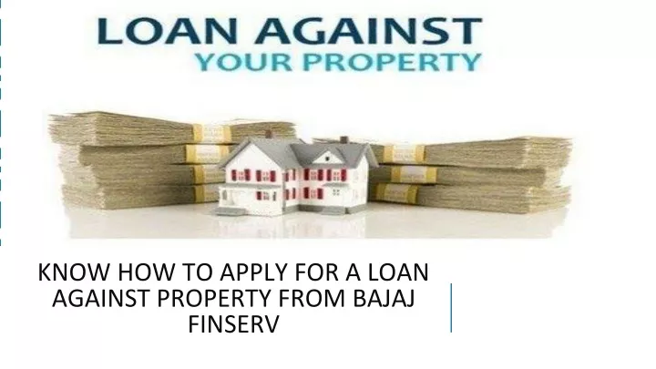 know how to apply for a loan against property from bajaj finserv