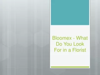 bloomex what do you look for in a florist