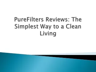 purefilters reviews the simplest way to a clean living