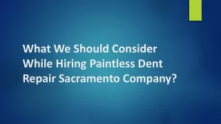 What We Should Consider While Hiring Paintless Dent Repair Sacramento Company?