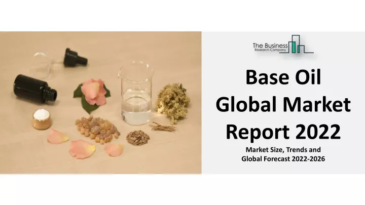 base oil global market report 2022 market size