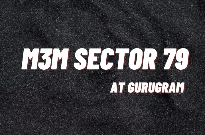 m3m sector 79 m3m sector 79 at gurugram