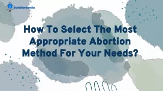 how to select the most appropriate abortion method for your needs