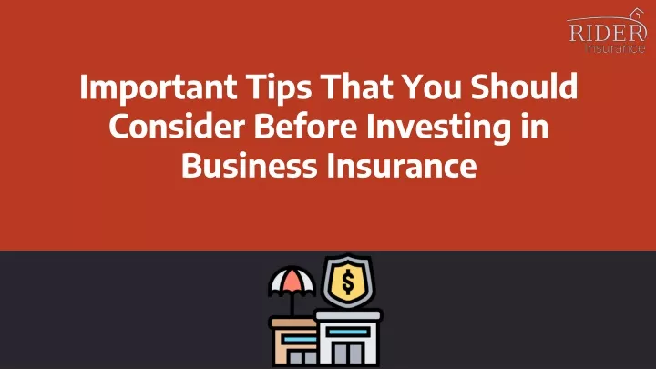 important tips that you should consider before investing in business insurance