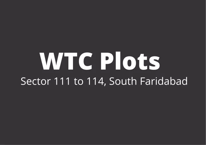 wtc plots sector 111 to 114 south faridabad