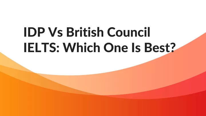 idp vs british council ielts which one is best