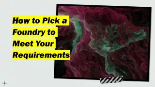 How to Pick a Foundry to Meet Your Requirements 1