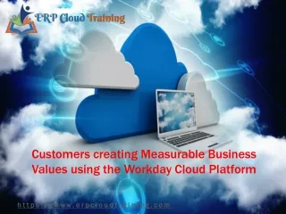 customers creating measurable business values using t he workday cloud platform