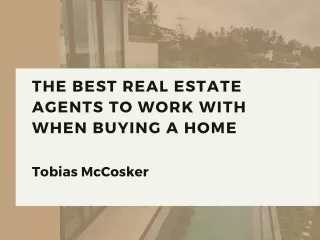Choosing the Best Real Estate Agent for Buying a Home- Toby McCosker