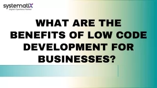 What Are The Benefits Of Low Code Development For Businesses