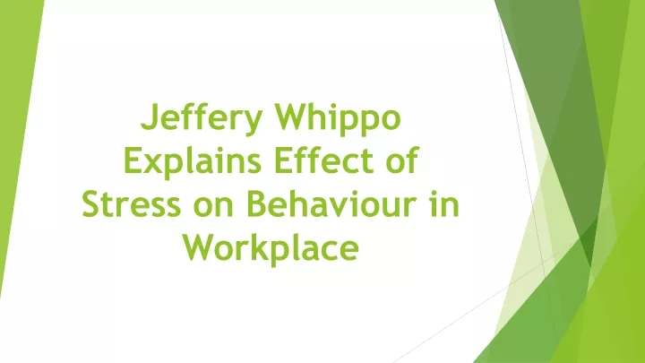 jeffery whippo explains effect of stress on behaviour in workplace