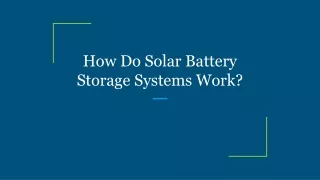 how do solar battery storage systems work