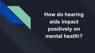 how do hearing aids impact positively on mental