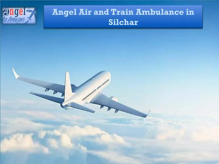 angel air and train ambulance in silchar