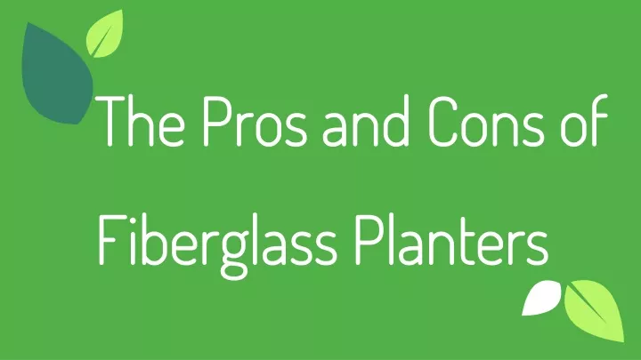 the pros and cons of fiberglass planters