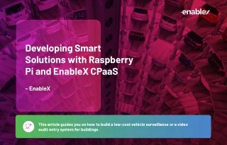 Develop Smart Solutions with Raspberry Pi and EnableX Live Video API