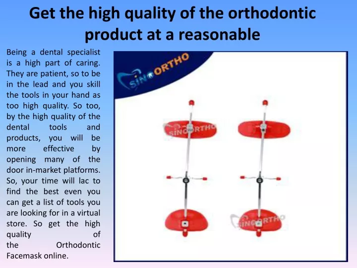 get the high quality of the orthodontic product