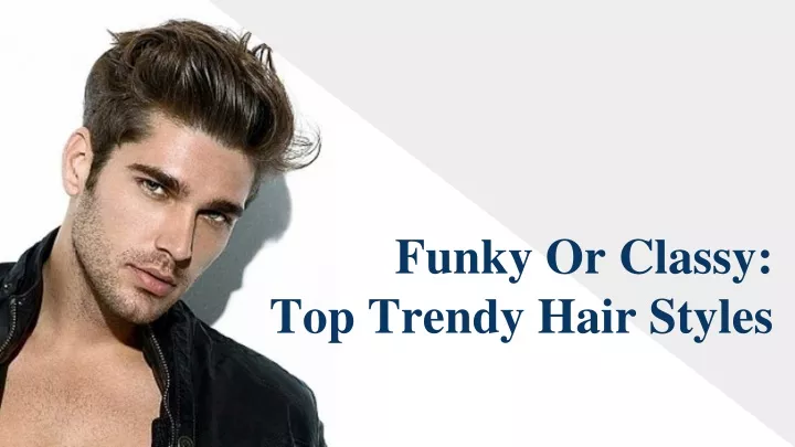 funky or classy top trendy hair styles