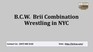 B.C.W.  Brii Combination Wrestling in NYC