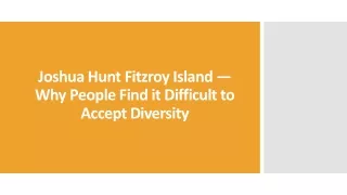 joshua hunt fitzroy island why people find it difficult to accept diversity