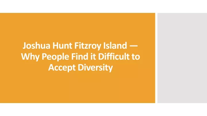 joshua hunt fitzroy island why people find it difficult to accept diversity