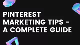 Pinterest Marketing Tips - A Complete Guide