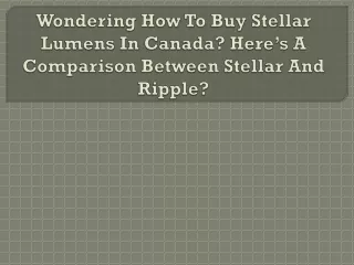 wondering how to buy stellar lumens in canada here s a comparison between stellar and ripple