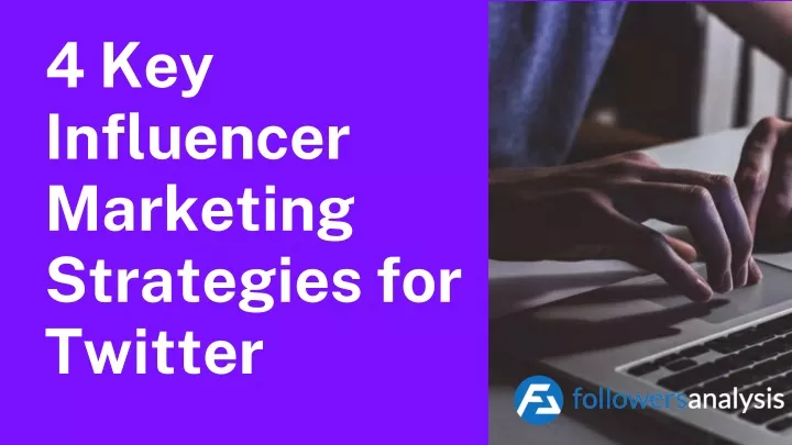 4 key influencer marketing strategies for twitter