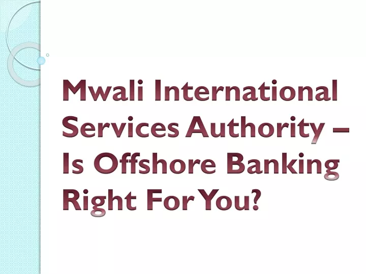 mwali international services authority is offshore banking right for you