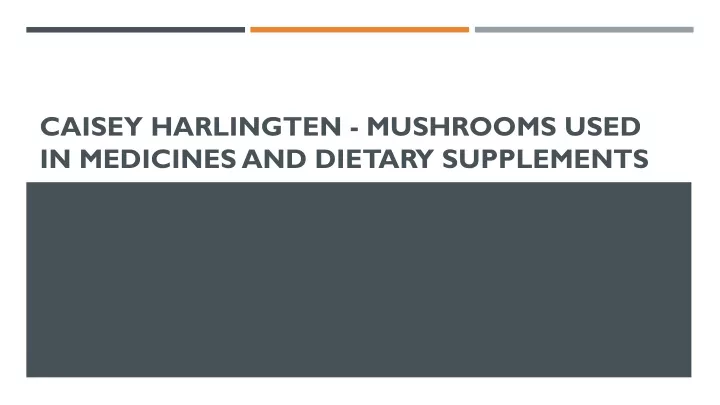 caisey harlingten mushrooms used in medicines and dietary supplements