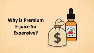 why is premium e juice so expensive