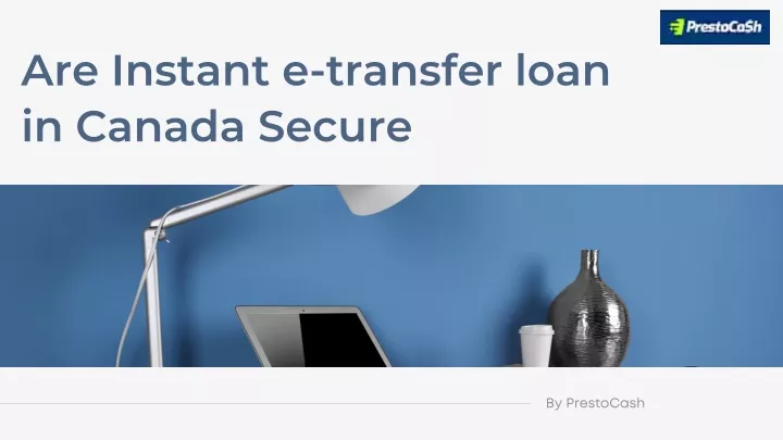 are instant e transfer loan in canada secure