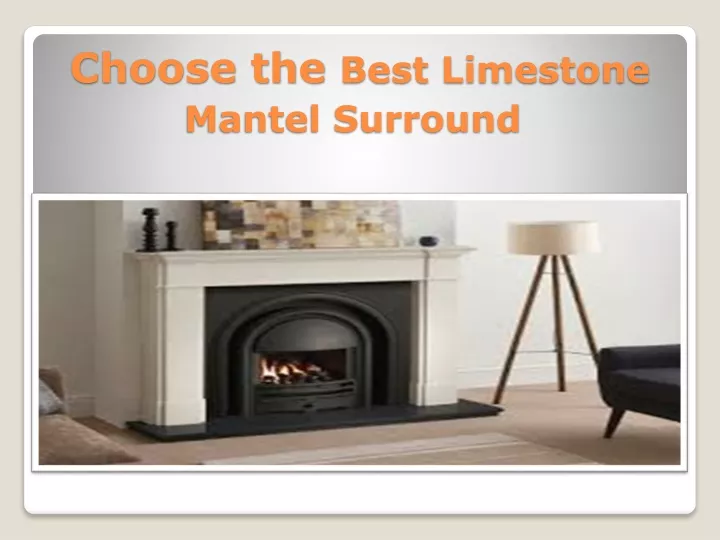 choose the best limestone mantel surround